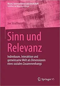 Sinn und Relevanz: Individuum, Interaktion und gemeinsame Welt als Dimensionen eines sozialen Zusammenhangs (Repost)