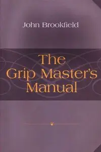The Grip Master's Manual