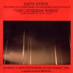 David Byrne - The Catherine Wheel (The Complete Score from the Broadway Production) (1981/1990)