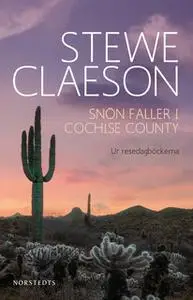 «Snön faller i Cochise County - Ur resedagböckerna» by Stewe Claeson