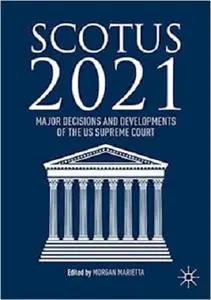 SCOTUS 2021: Major Decisions and Developments of the US Supreme Court