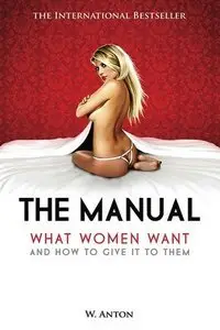 The Manual: What Women Want and How to Give It to Them (repost)