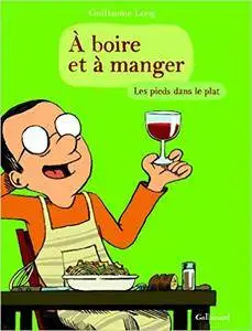 À boire et à manger - Tome 2 : Les pieds dans le plat