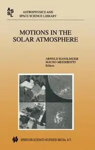 Motions in the Solar Atmosphere: Proceedings of the Summerschool and Workshop Held at the Solar Observatory Kanzelhöhe Kärnten,