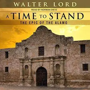 A Time to Stand: The Epic of the Alamo [Audiobook]