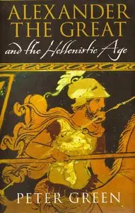 Alexander the Great and the Hellenistic Age: A Short History (repost)