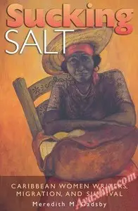 Sucking Salt: Caribbean Women Writers, Migration, And Survival