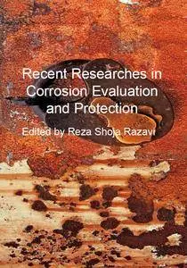 "Recent Researches in Corrosion Evaluation and Protection" ed. by Reza Shoja Razavi