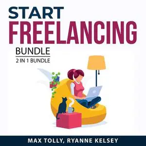 «Start Freelancing Bundle, 2 in 1 Bundle: Virtual Workplace and Become A Successful Virtual Assistant» by Max Tolly, and