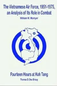 The Vietnamese Air Force, 1951-1975: an analysis of its role in combat and Fourteen Hours at Koh Tang (Monographs 4 and 5)