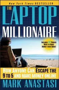 The Laptop Millionaire: How Anyone Can Escape the 9 to 5 and Make Money Online [Audiobook]