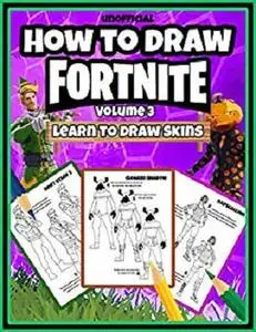 How to Draw Fortnite : Learn to Draw Skins (Volume 3) (Unofficial Book)