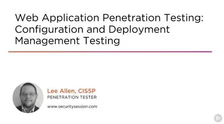 Web Application Penetration Testing: Configuration and Deployment Management Testing