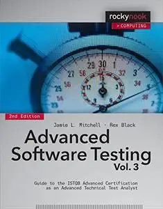 Advanced Software Testing - Vol. 3: Guide to the ISTQB Advanced Certification as an Advanced Technical Test Analyst, 2nd Editio