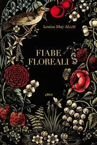 Louisa May Alcott - Fiabe floreali