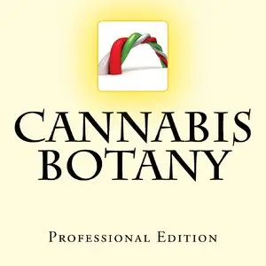 Cannabis Botany: Professional Edition