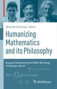 Humanizing Mathematics and its Philosophy: Essays Celebrating the 90th Birthday of Reuben Hersh