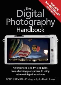 The Digital Photography Handbook: An Illustrated Step-by-Step Guide