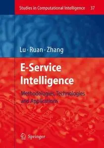 E-Service Intelligence: Methodologies, Technologies and Applications