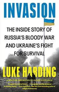 Invasion: The Inside Story of Russia's Bloody War and Ukraine's Fight for Survival