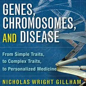 Genes, Chromosomes, and Disease: From Simple Traits to Complex Traits to Personalized Medicine [Audiobook]