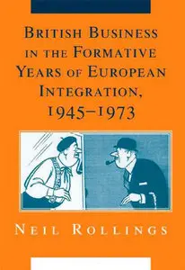 British Business in the Formative Years of European Integration, 1945-1973