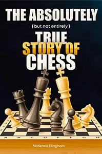 The Absolutely (but not entirely): True Story of Chess