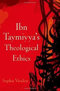 Ibn Taymiyya's Theological Ethics