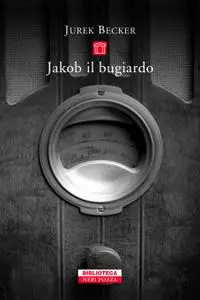 Jurek Becker - Jacob il bugiardo