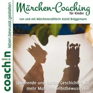 «Märchen-Coaching für Kinder: Spannende und lustige Geschichten für mehr Mut und Selbstbewusstsein» by Abbas Schirmohamm