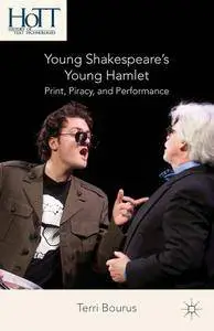 T. Bourus, "Young Shakespeare's Young Hamlet: Print, Piracy, and Performance"
