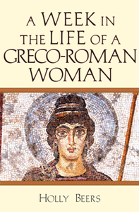 A Week In the Life of a Greco-Roman Woman