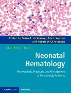 Neonatal Hematology: Pathogenesis, Diagnosis, and Management of Hematologic Problems (repost)