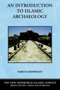 An Introduction to Islamic Archaeology (The New Edinburgh Islamic Surveys)