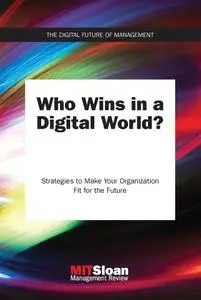 Who Wins in a Digital World?: Strategies to Make Your Organization Fit for the Future