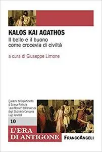 Kalòs kai agathòs. Il bello e il buono come crocevia di civiltà