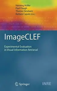 ImageCLEF: Experimental evaluation in visual information retrieval