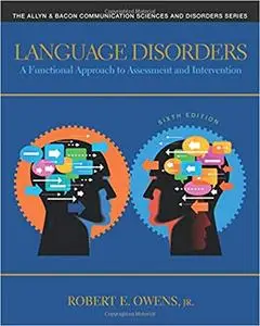 Language Disorders: A Functional Approach to Assessment and Intervention (6th Edition)