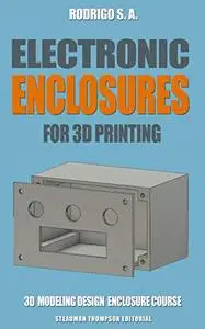 Electronic enclosures for 3d printing: Tutorials, tricks and tools to make your own electronic enclosures with Fusion 360