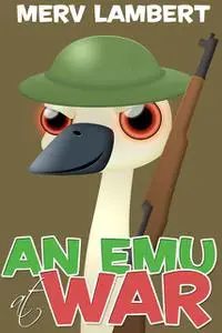 «Emu at War» by Merv Lambert
