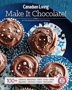 Canadian Living: Make It Chocolate!