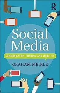 Social Media: Communication, Sharing and Visibility