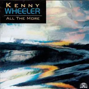 Kenny Wheeler - All the More (1997)