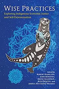 Wise Practices: Exploring Indigenous Economic Justice and Self-Determination