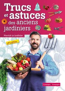 Pierrick Le Jardinier, "Trucs et astuces des anciens jardiniers", 4e éd.
