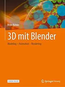 3D mit Blender: Modeling – Animation – Rendering