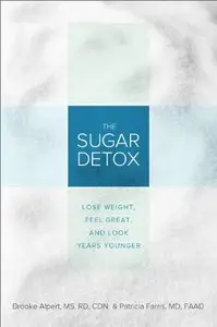 The Sugar Detox: Lose Weight, Feel Great, and Look Years Younger (repost)