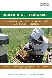 Biological Economies: Experimentation and the politics of agri-food frontiers