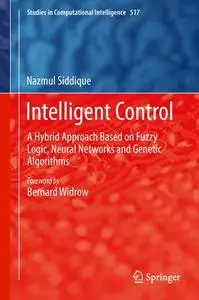 Intelligent Control: A Hybrid Approach Based on Fuzzy Logic, Neural Networks and Genetic Algorithms