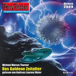 «Perry Rhodan - Episode 2569: Das goldene Zeitalter» by Michael Marcus Thurner
